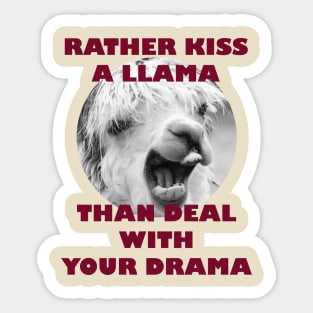 Rather Kiss a Llama than Deal with Your Drama Sticker